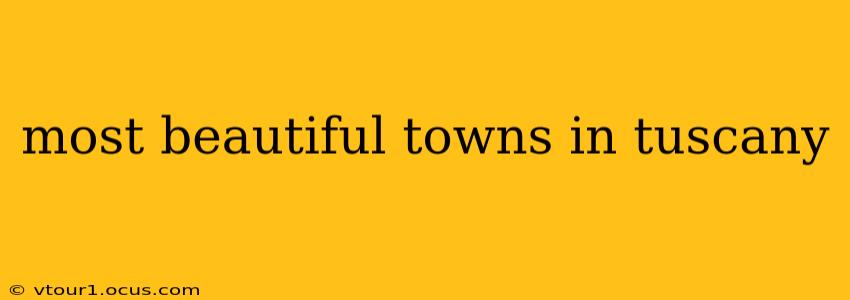 most beautiful towns in tuscany