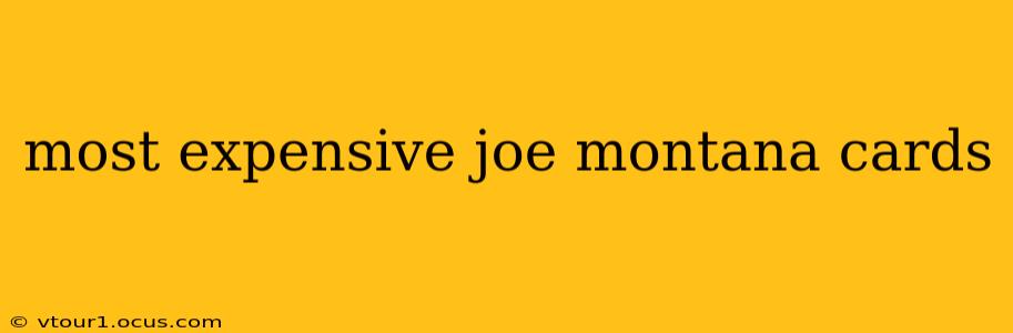 most expensive joe montana cards