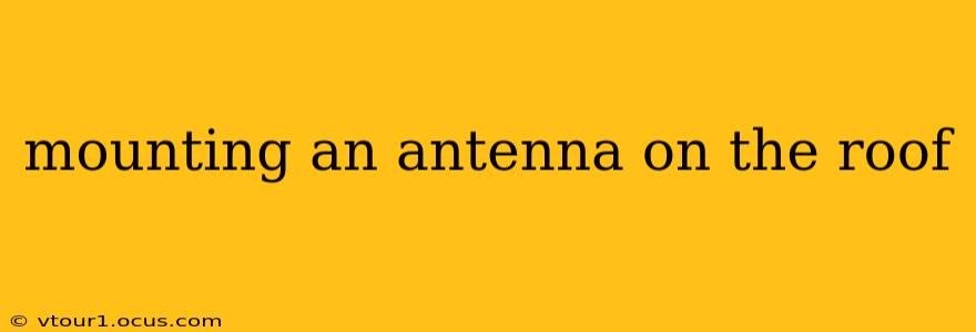 mounting an antenna on the roof