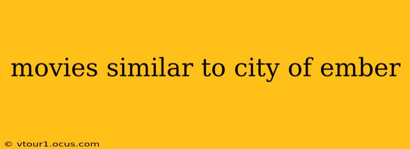movies similar to city of ember