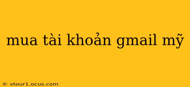 mua tài khoản gmail mỹ