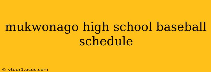mukwonago high school baseball schedule