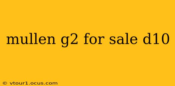 mullen g2 for sale d10
