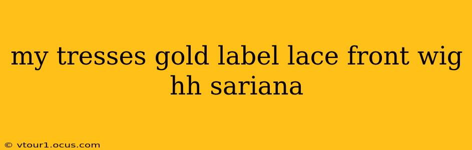 my tresses gold label lace front wig hh sariana
