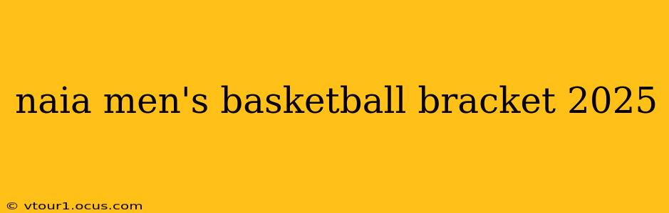 naia men's basketball bracket 2025