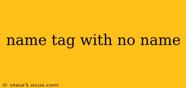 name tag with no name
