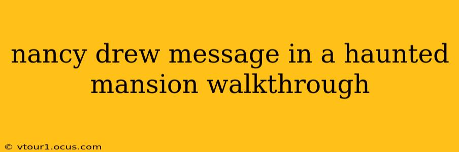 nancy drew message in a haunted mansion walkthrough