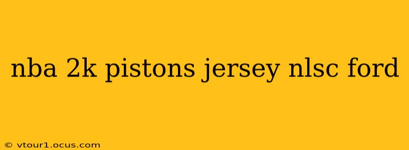 nba 2k pistons jersey nlsc ford