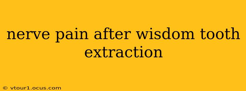 nerve pain after wisdom tooth extraction
