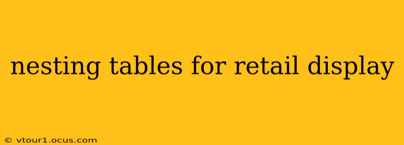 nesting tables for retail display