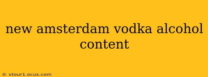 new amsterdam vodka alcohol content