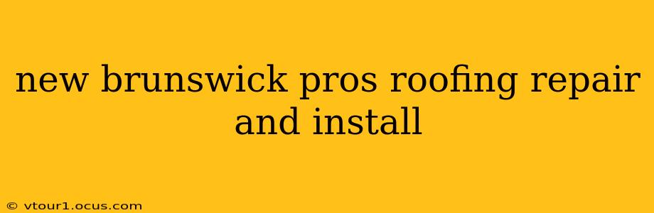 new brunswick pros roofing repair and install