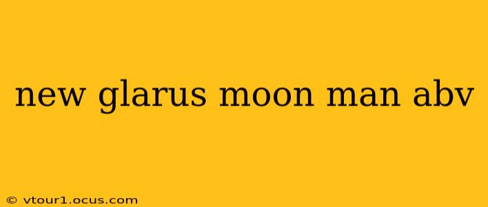 new glarus moon man abv