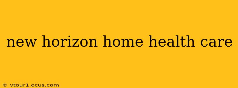 new horizon home health care