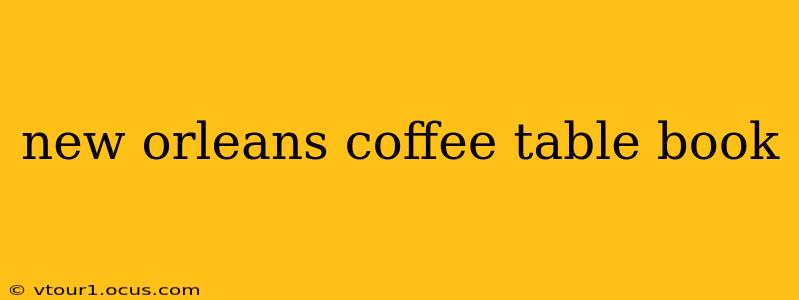new orleans coffee table book