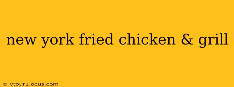new york fried chicken & grill