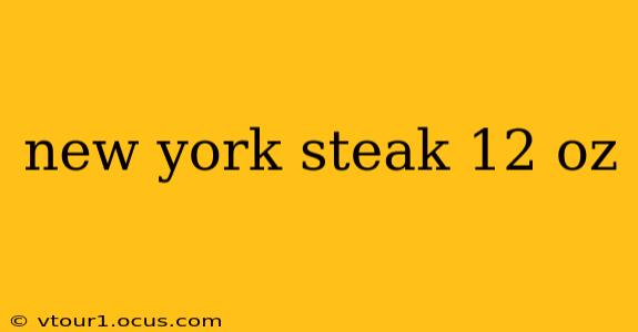 new york steak 12 oz