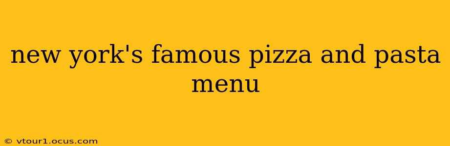 new york's famous pizza and pasta menu