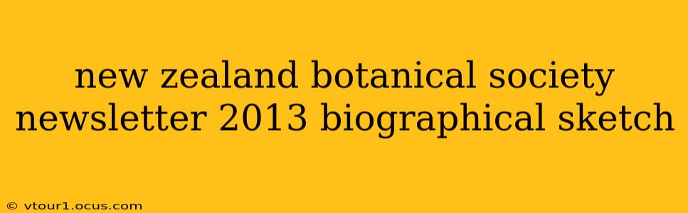 new zealand botanical society newsletter 2013 biographical sketch