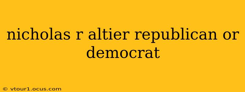 nicholas r altier republican or democrat