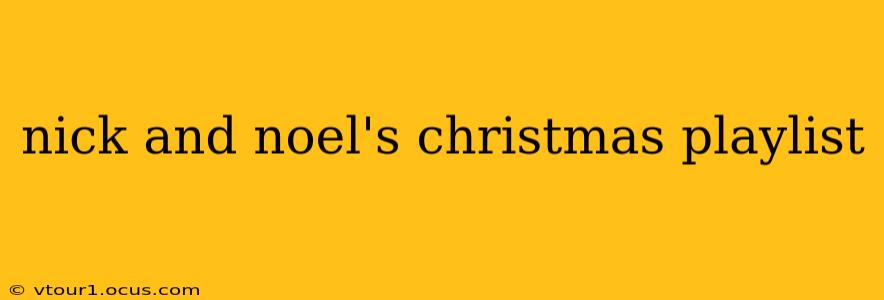 nick and noel's christmas playlist