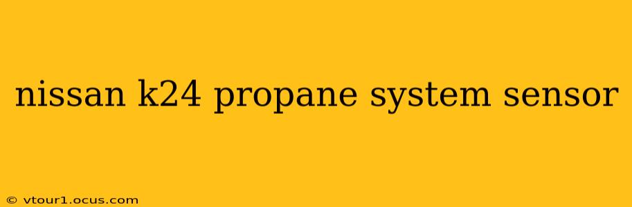 nissan k24 propane system sensor