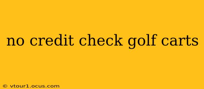 no credit check golf carts
