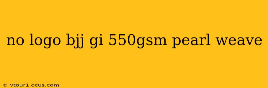 no logo bjj gi 550gsm pearl weave