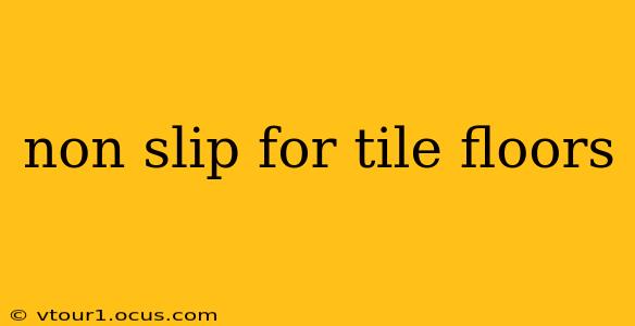 non slip for tile floors