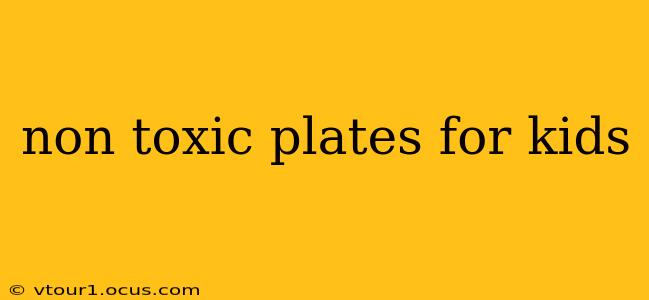 non toxic plates for kids