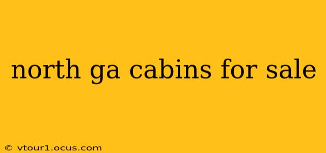 north ga cabins for sale