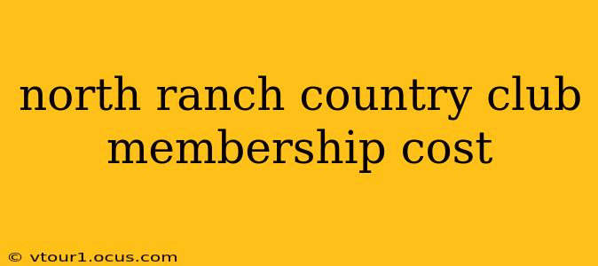 north ranch country club membership cost
