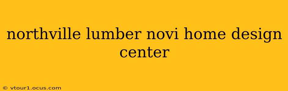 northville lumber novi home design center