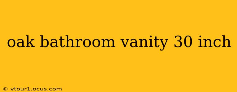 oak bathroom vanity 30 inch