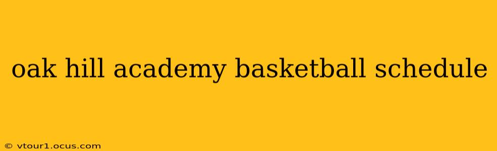 oak hill academy basketball schedule