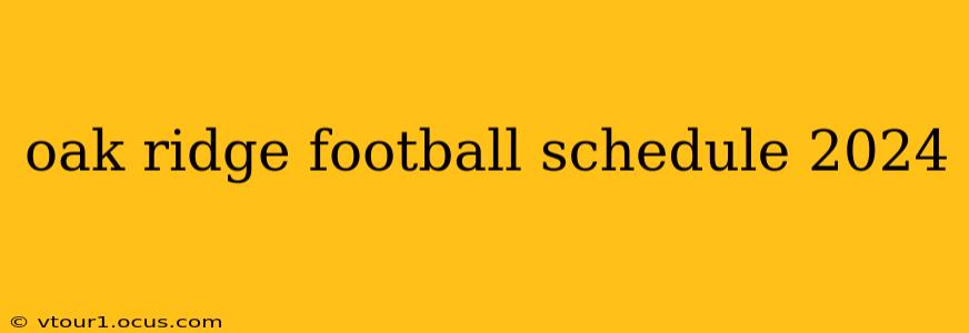 oak ridge football schedule 2024