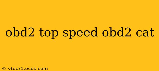 obd2 top speed obd2 cat