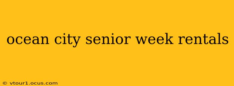 ocean city senior week rentals