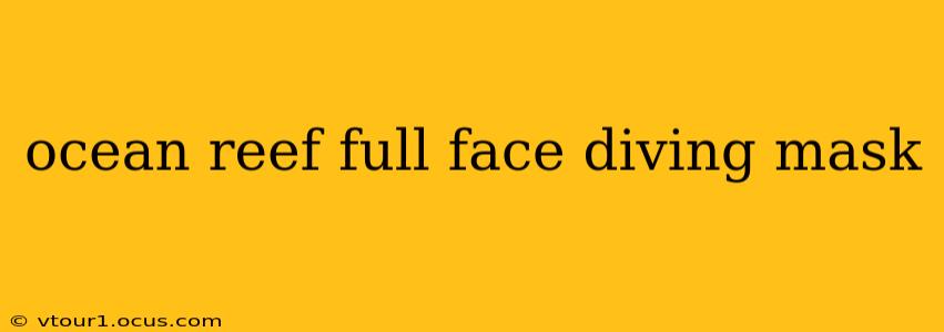 ocean reef full face diving mask