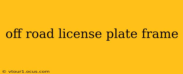 off road license plate frame