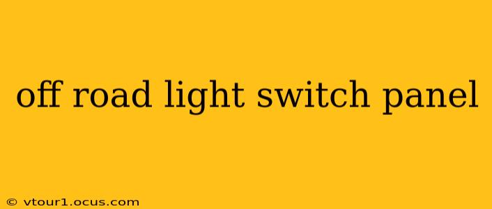 off road light switch panel