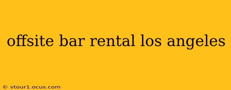 offsite bar rental los angeles