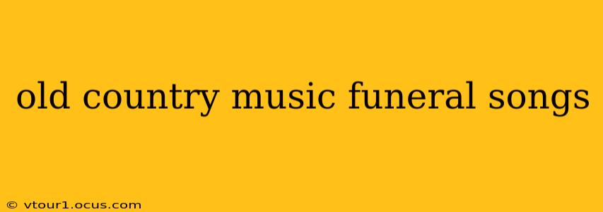 old country music funeral songs