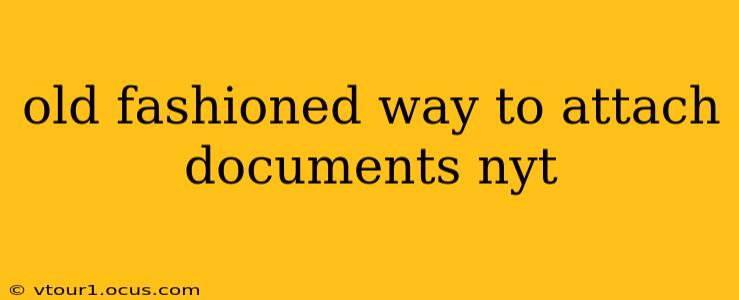 old fashioned way to attach documents nyt
