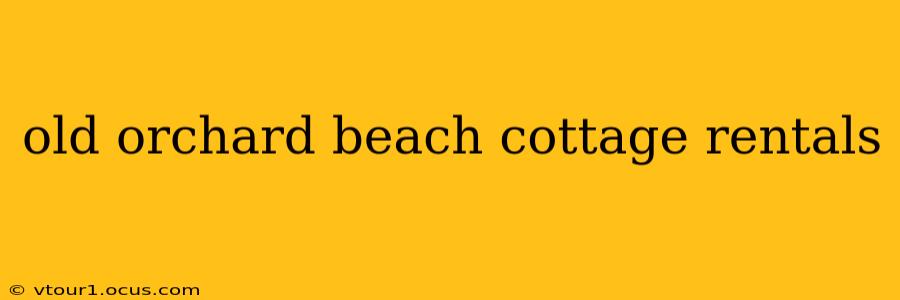 old orchard beach cottage rentals