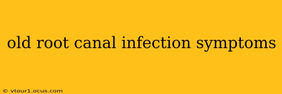 old root canal infection symptoms