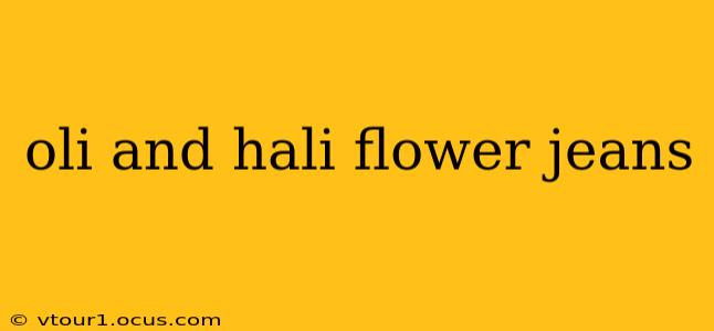 oli and hali flower jeans