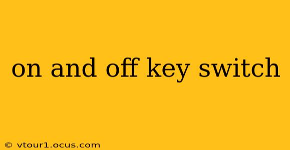 on and off key switch