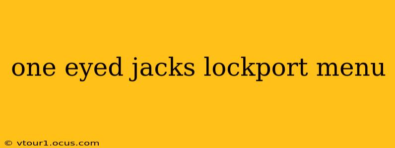 one eyed jacks lockport menu