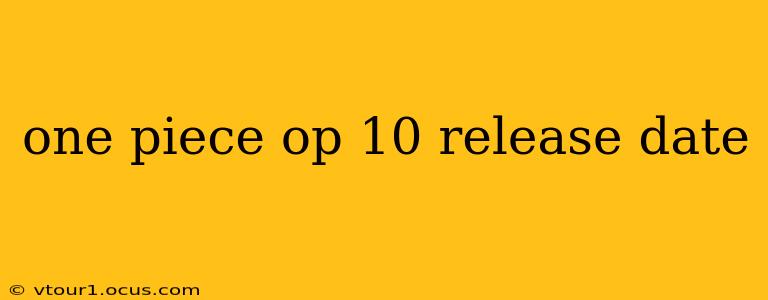 one piece op 10 release date